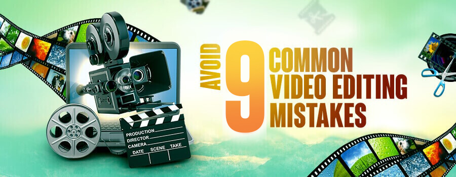 Common Video Editing Mistakes to Avoid
