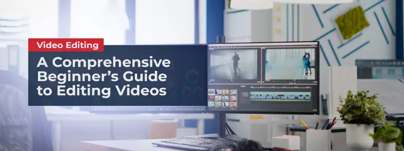 All Inclusive Beginner’s Guide for Video Editing