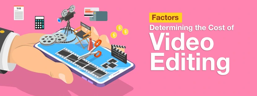 Factors Determining the Cost of Video Editing
