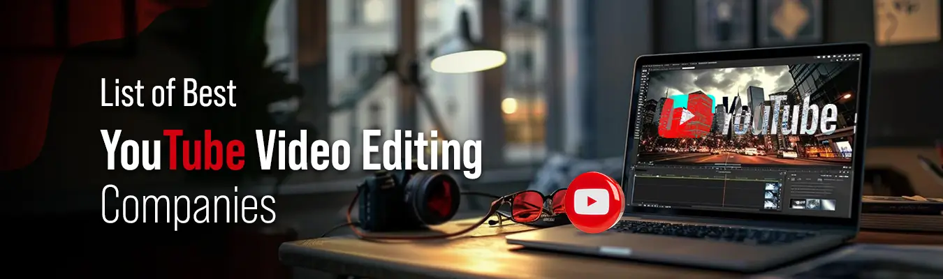 14 Best YouTube Video Editing Companies