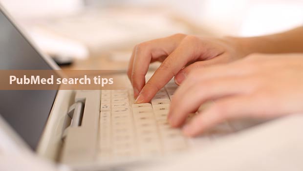 Searching Tips for Better Results With PubMed