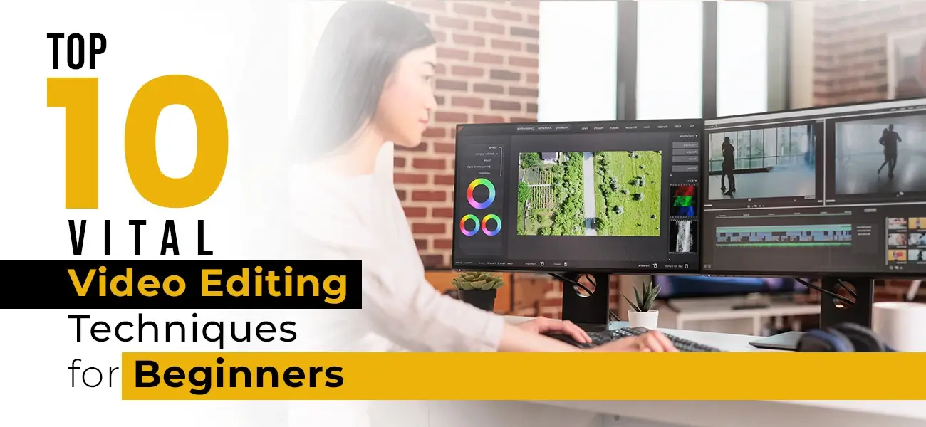 Top 10 Vital Video Editing Techniques for Beginners