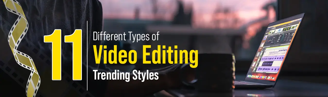 Different Types of Video Editing