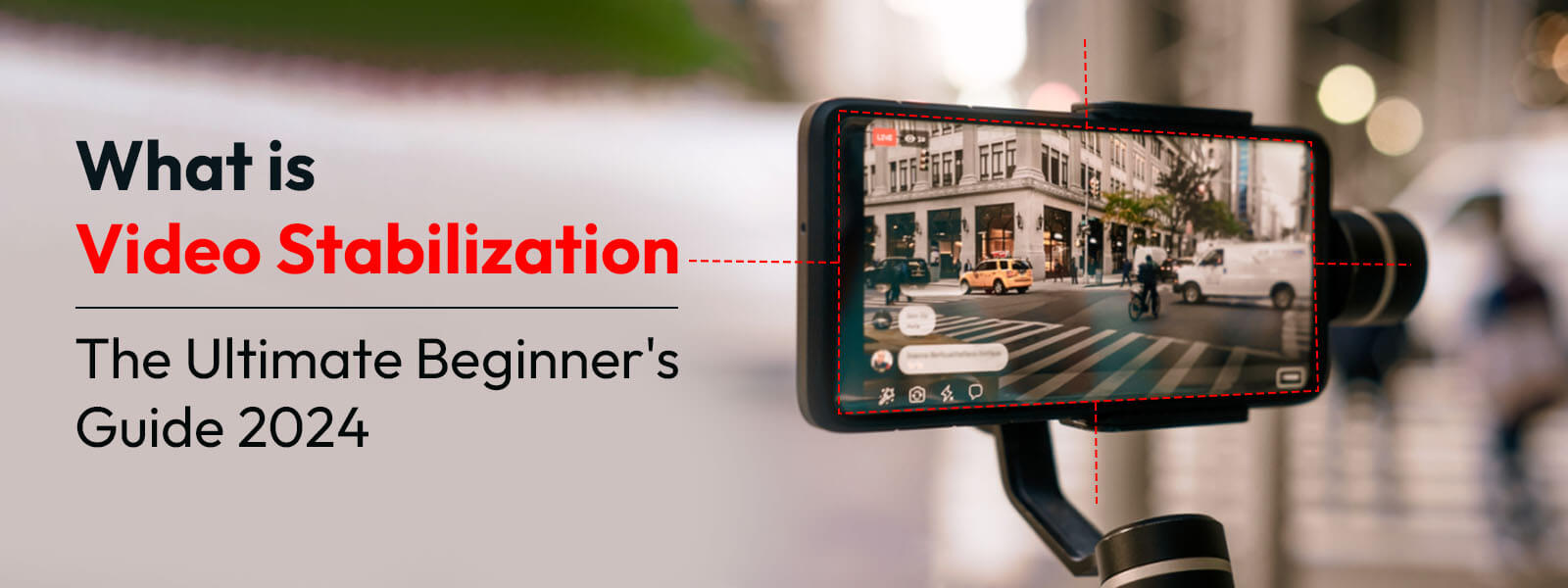 What is Video Stabilization? The Beginner's Guide